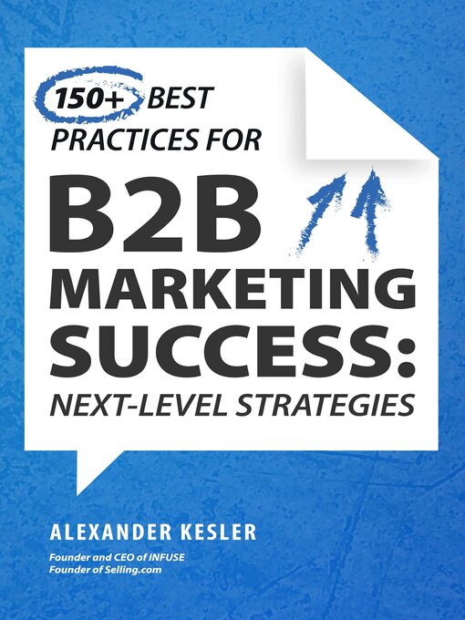 Title details for 150+ Best Practices for B2B Marketing Success by Alexander Kesler - Available